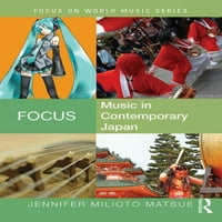 Фокусирајте Се На Светската Музика: Фокус: Музика Во Современа Јапонија